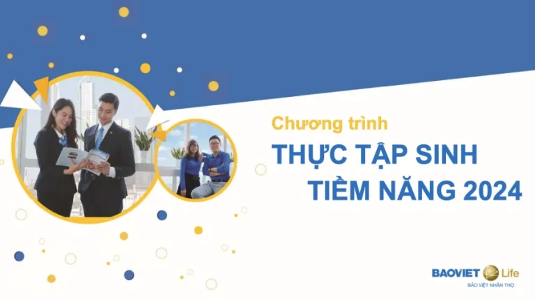 CƠ HỘI THỰC TẬP TẠI TỔNG CÔNG TY BẢO VIỆT NHÂN THỌ VỚI CHƯƠNG TRÌNH “THỰC TẬP SINH TIỀM NĂNG 2024”
