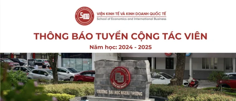 [Thông báo] VIỆN KINH TẾ & KINH DOANH QUỐC TẾ TUYỂN CỘNG TÁC VIÊN NĂM HỌC 2024 – 2025