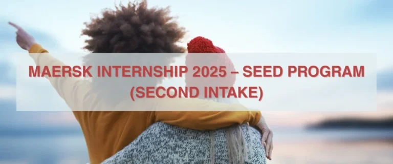 Thông báo tuyển thực tập sinh Maersk SEED Program 2025 – Đợt 2