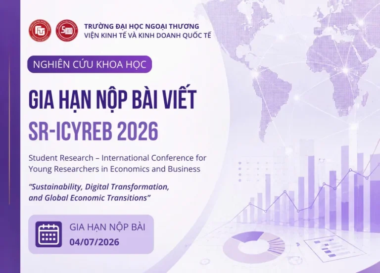[V.KTKDQT] Thông báo gia hạn thời gian nộp bài viết tham dự Hội thảo Quốc tế SV NCKH các Trường đại học khối ngành Kinh tế và Kinh doanh (SR-ICYREB 2026)