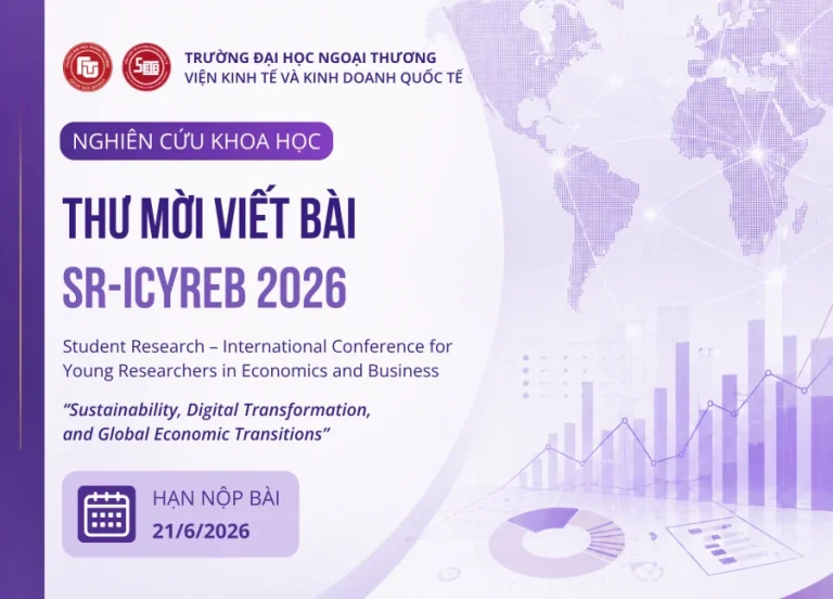 Thông báo mời viết bài tham gia Hội thảo Quốc tế SV NCKH các Trường đại học khối ngành Kinh tế và Kinh doanh (SR-ICYREB 2026)